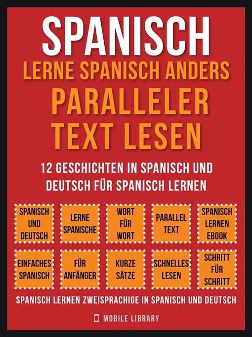 Title details for Spanisch--Lerne Spanisch Anders Paralleler Text Lesen (Vol 1) by Mobile Library - Available